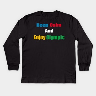 keep calm and enjoy Olympic - Olympic Games Tokyo 2020 Kids Long Sleeve T-Shirt